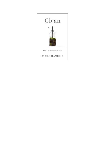 Clean The New Science Of Skin James Hamblin