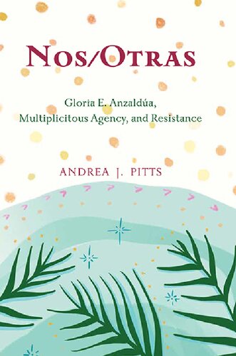 Nosotras Gloria E Anzalda Multiplicitous Agency And Resistance Andrea J Pitts