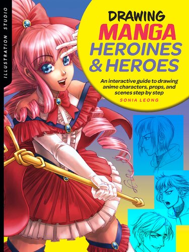Illustration Studio Drawing Manga Heroines And Heroes An Interactive Guide To Drawing Anime Characters Props And Scenes Step By Step Illustrated Leong