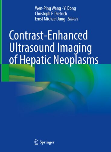 Contrastenhanced Ultrasound Imaging Of Hepatic Neoplasms 1st Ed 2021 Wenping Wang