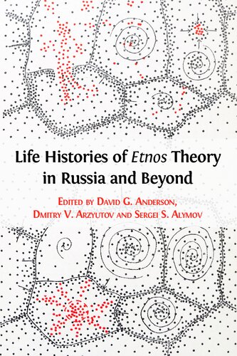 Life Histories Of Etnos Theory In Russia And Beyond David G Anderson