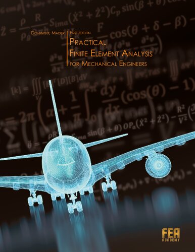 Practical Finite Element Analysis For Mechanical Engineering First Dominique Madier
