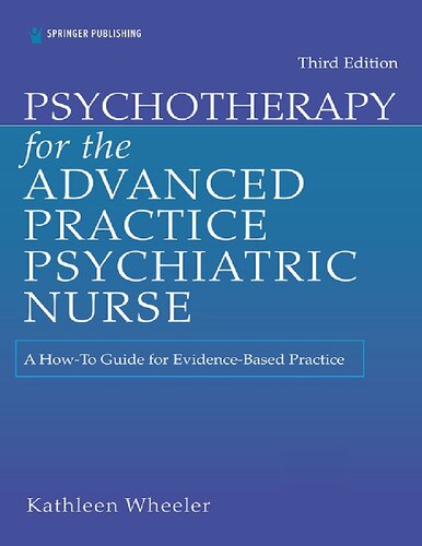 Psychotherapy For The Advanced Practice Psychiatric Nurse A Howto Guide For Evidencebased Practice Locomotive Portfolios 3rd Edition Kathleen Wheeler Phd Pmhnpbc Aprn Faan Editor