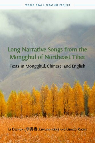 Long Narrative Songs From The Mongghul Of Northeast Tibet Texts In Mongghul Chinese And English Li Dechun