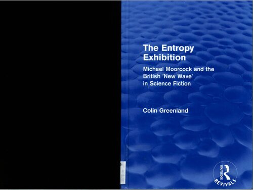 The Entropy Exhibition Michael Moorcock And The British New Wave In Science Fiction Colin Greenland