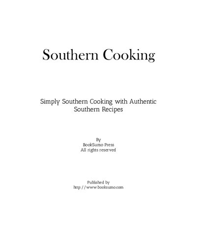 Southern Cooking Simply Southern Cooking With Authentic Southern Recipes 2nd Edition Booksumo Press