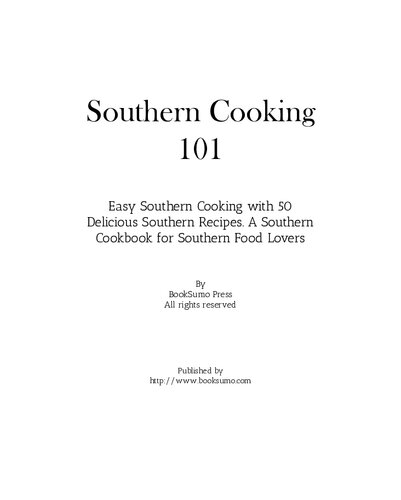 Southern Cooking 101 Easy Southern Cooking With 50 Delicious Southern Recipes A Southern Cookbook For Southern Food Lovers 2nd Edition Booksumo Press