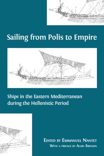 Sailing From Polis To Empire Ships In The Eastern Mediterranean During The Hellenistic Period Emmanuel Nantet