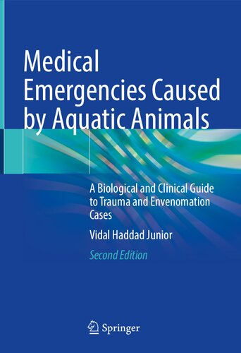 Medical Emergencies Caused By Aquatic Animals A Biological And Clinical Guide To Trauma And Envenomation Cases 2nd Edition Vidal Haddad Junior