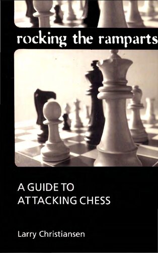 Rocking The Ramparts A Guide To Attacking Chess 1st Larry Christiansen