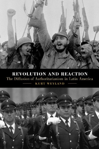 Revolution And Reaction The Diffusion Of Authoritarianism In Latin America 1st Edition Kurt Weyland