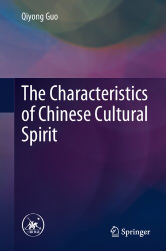 The Characteristics Of Chinese Cultural Spirit 1st Edition Qiyong Guo
