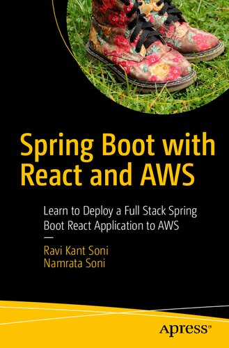 Spring Boot With React And Aws Learn To Deploy A Full Stack Spring Boot React Application To Aws 1st Edition Ravi Kant Soni