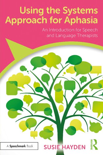 Using The Systems Approach For Aphasia An Introduction For Speech And Language Therapists 1st Edition Susie Hayden