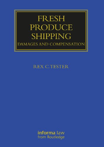 Fresh Produce Shipping Damages And Compensation 1st Edition Rex C Tester