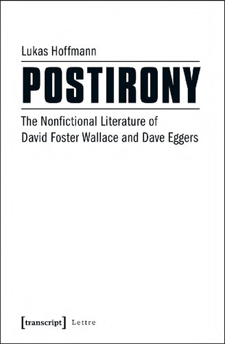 Postirony The Nonfictional Literature Of David Foster Wallace And Dave Eggers Lukas Hoffmann