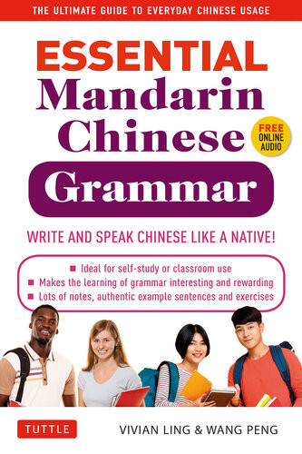 Essential Mandarin Chinese Grammar Write And Speak Chinese Like A Native The Ultimate Guide To Everyday Chinese Usage Bilingual Vivian Ling