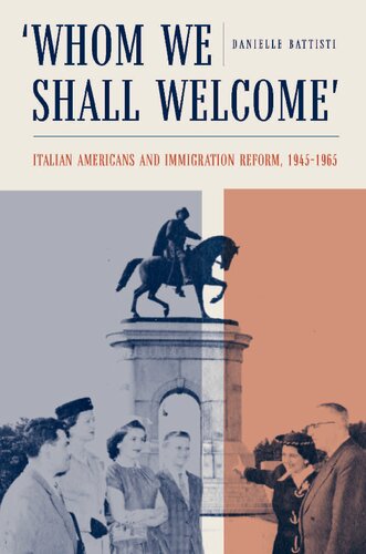 Whom We Shall Welcome Italian Americans And Immigration Reform 19451965 Danielle Battisti