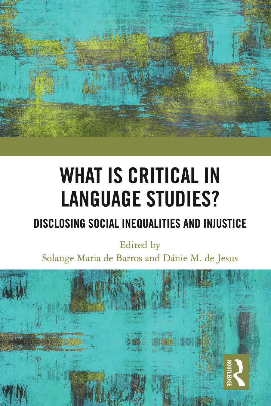 What Is Critical In Language Studies Disclosing Social Inequalities And Injustice Solange Maria De Barros Dnie M De Jesus