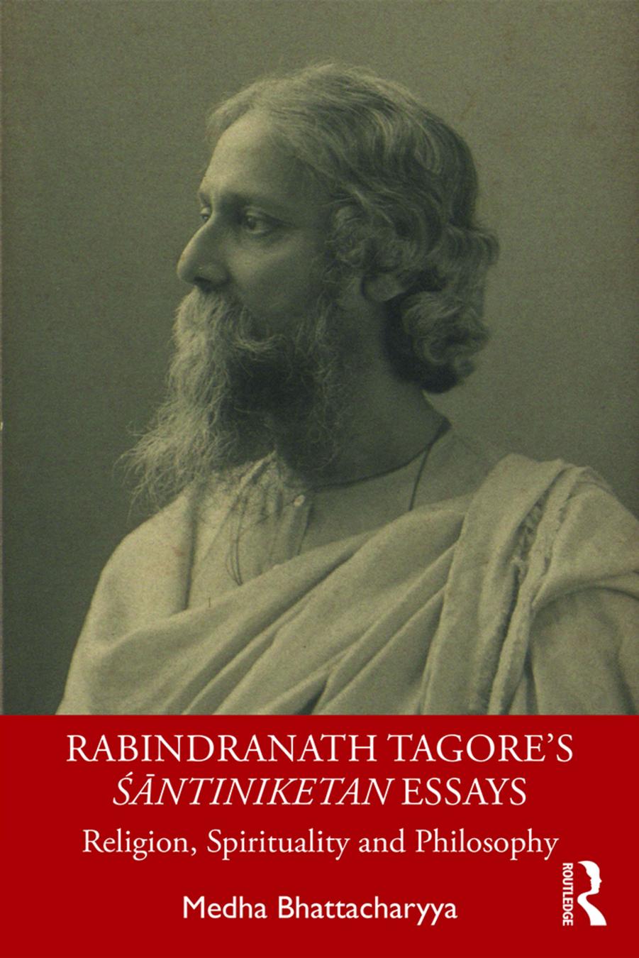 Rabindranath Tagores Ntiniketan Essays Religion Spirituality And Philosophy Medha Bhattacharyya