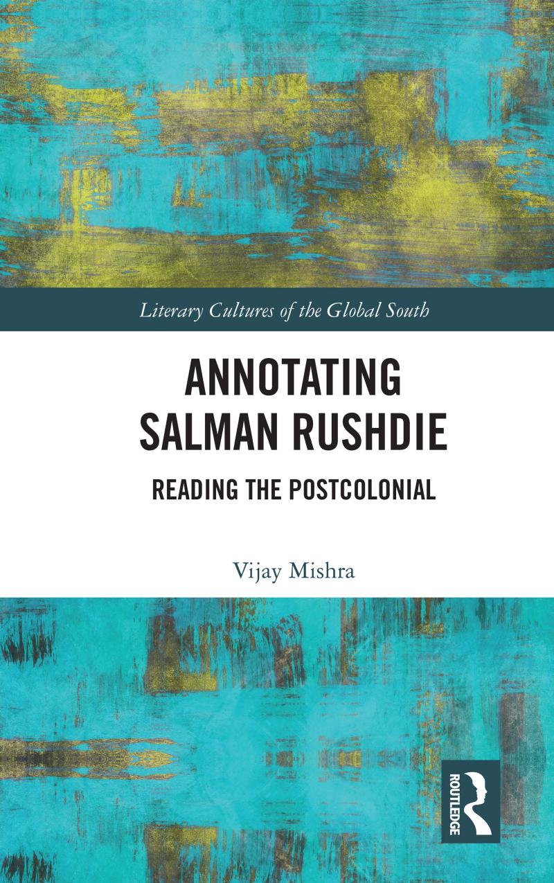 Annotating Salman Rushdie Reading The Postcolonial Vijay Mishra