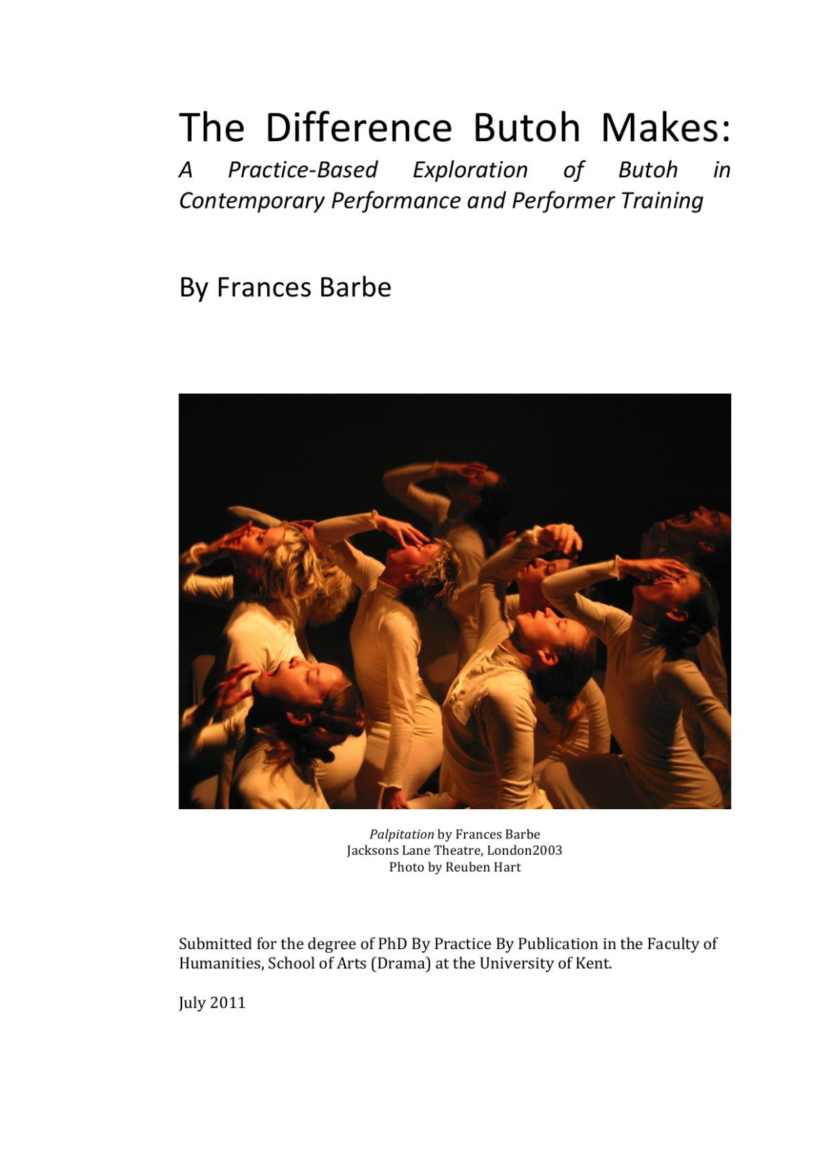 The Difference Butoh Makes A Practice Based Exploration Of Butoh In Contemporary Performance And Performer Training Frances Barbe