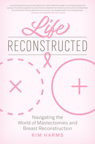 Life Reconstructed Navigating The World Of Mastectomies And Breast Reconstruction Harms