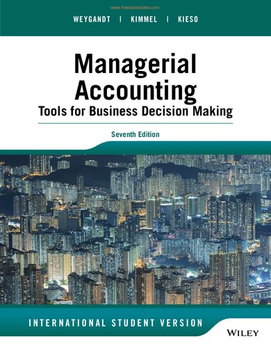 Managerial Accounting Tools For Business Decision Making 7th Edition Jerry J Weygandt