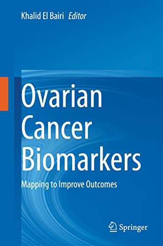 Ovarian Cancer Biomarkers Mapping To Improve Outcomes 1st Ed 2021