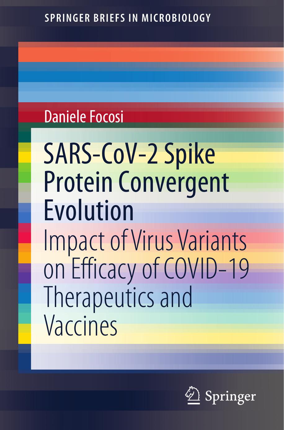 Sarscov2 Spike Protein Convergent Evolution Impact Of Virus Variants On Efficacy Of Covid19 Therapeutics And Vaccines Springerbriefs In Microbiology 1st Ed 2021 Focosi