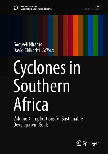 Cyclones In Southern Africa Volume 3 Implications For The Sustainable Development Goals 1st Ed 2021 Godwell Nhamo