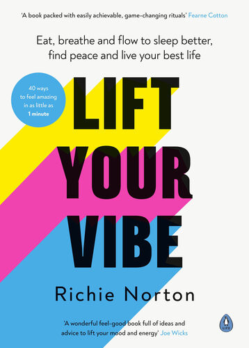 Lift Your Vibe Eat Breathe And Flow To Sleep Better Fnd Peace And Live Your Best Life Richie Norton