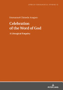 Celebration Of The Word Of God A Liturgical Enquiry African Theological Studies Etudes Thologiques Africaines Book 21 New Anagwo