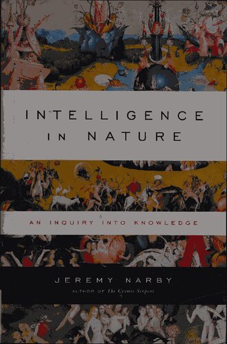 Intelligence In Nature An Inquiry Into Knowledge Jeremy Narby