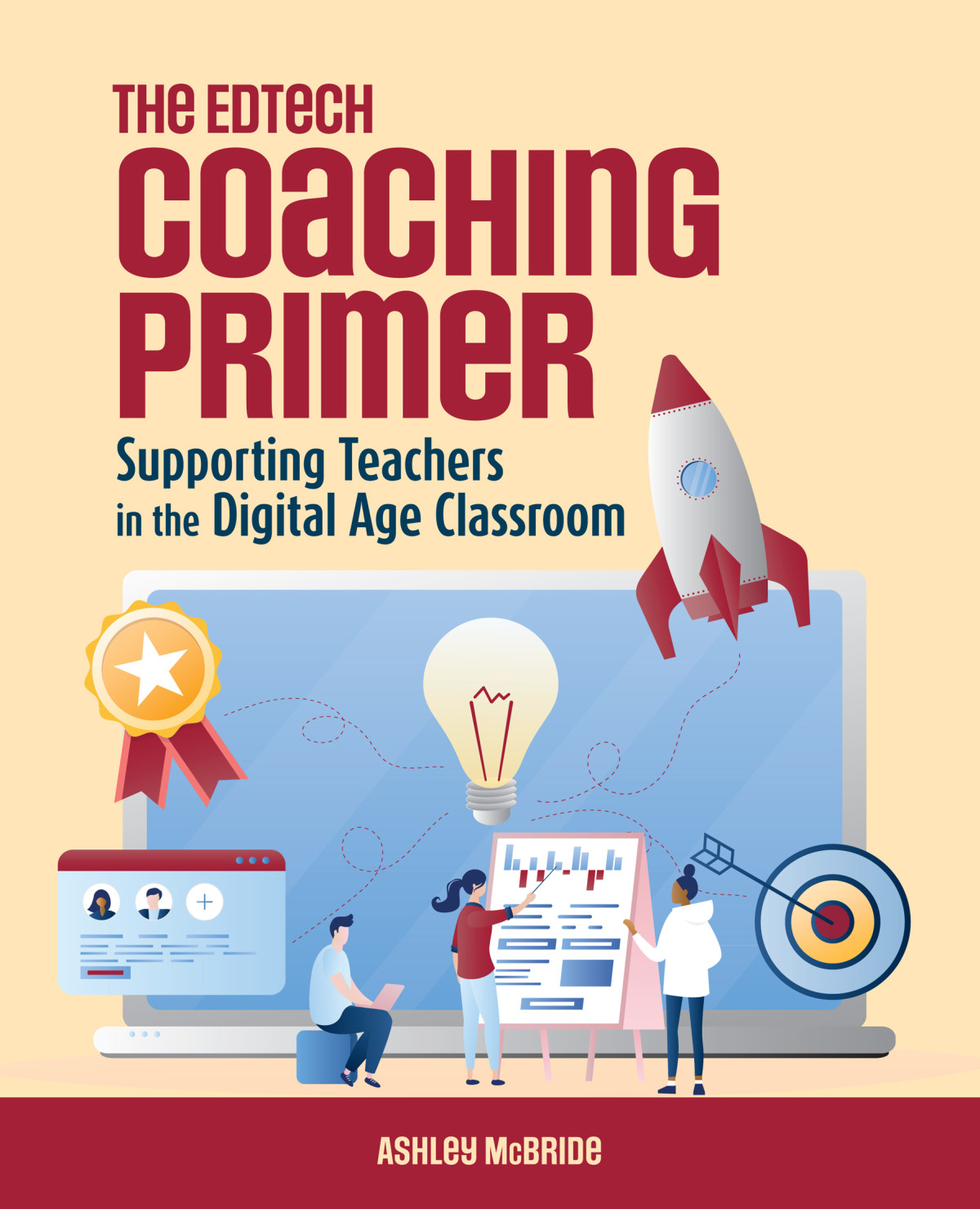 The Edtech Coaching Primer Supporting Teachers In The Digital Age Classroom Ashley Mcbride