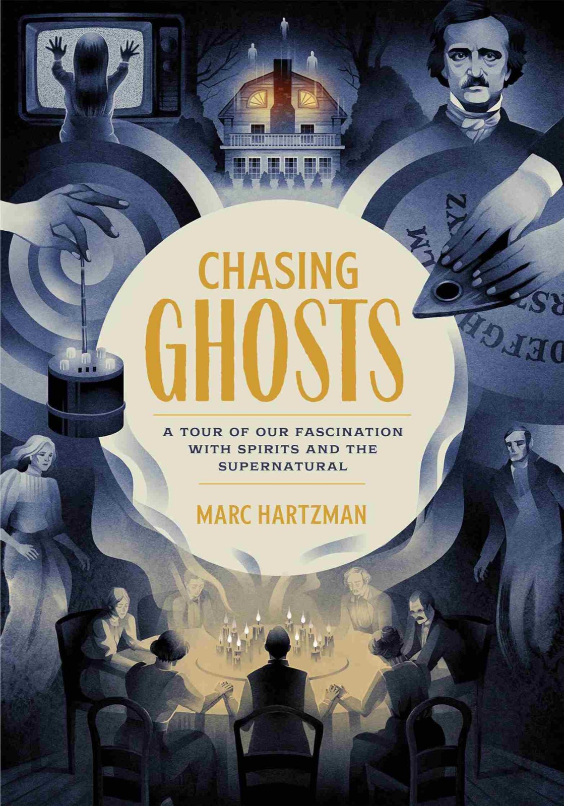 Chasing Ghosts A Tour Of Our Fascination With Spirits And The Supernatural Marc Hartzman