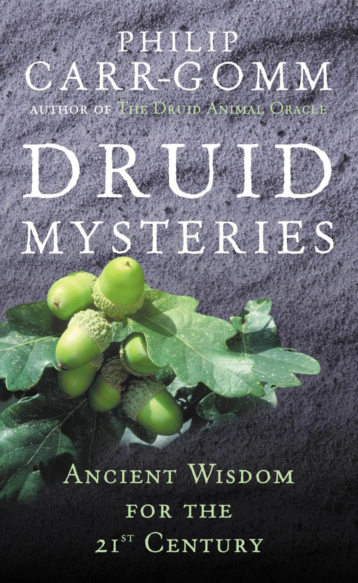 Druid Mysteries Ancient Wisdom For The 21st Century Philip Carrgomm