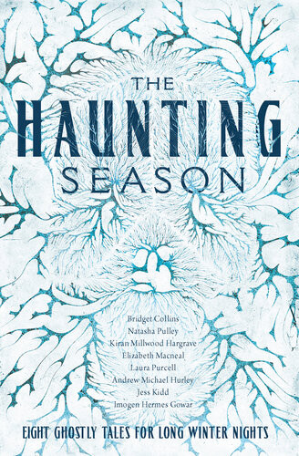 The Haunting Season Bridget Collins Andrew Michael Hurley Natasha Pulley Laura Purcell Kiran Millwood Hargrave Elizabeth Macneal Imogen Hermes Gowar Jess Kidd