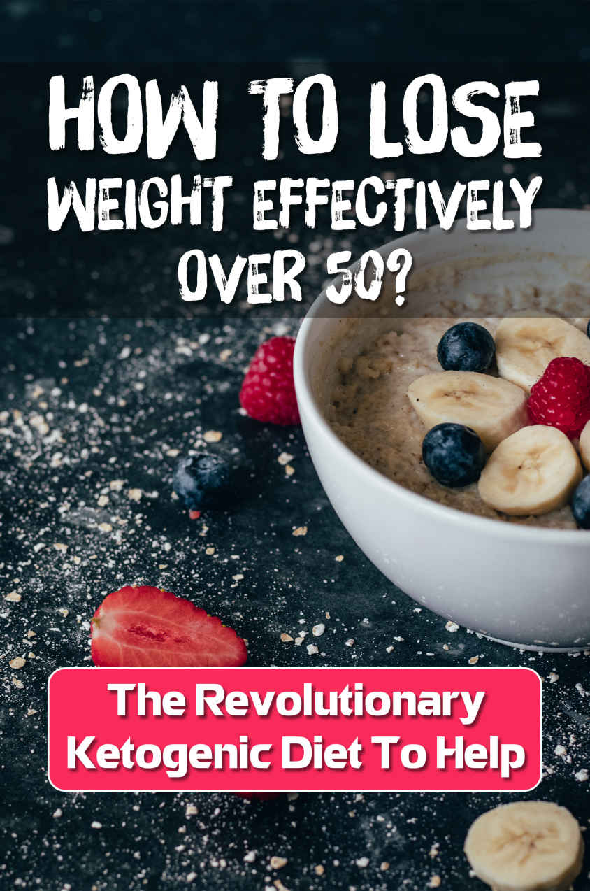 How To Lose Weight Effectively Over 50 The Revolutionary Ketogenic Diet To Help Essence Of Keto Diet Myriam Gaar