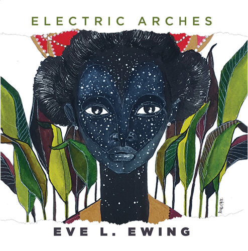 Electric Arches Eve L Ewing