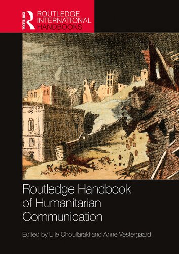 Routledge Handbook Of Humanitarian Communication 1st Edition Lilie Chouliaraki Editor