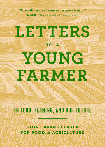 Letters To A Young Farmer On Food Farming And Our Future Martha Hodgkins Ed