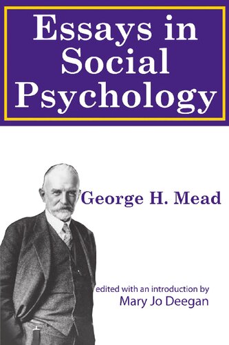 Essays In Social Psychology Reprint George H Mead Mary Jo Deegan Editor