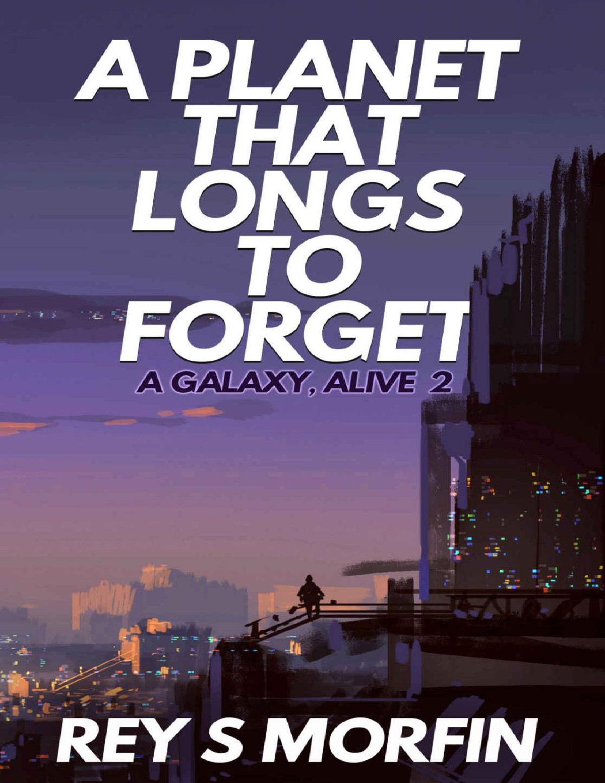 A Planet That Longs To Forget A Galaxy Alive Book 2 Rey S Morfin
