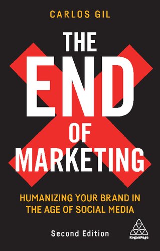 The End Of Marketing Humanizing Your Brand In The Age Of Social Media 2nd Edition Gil