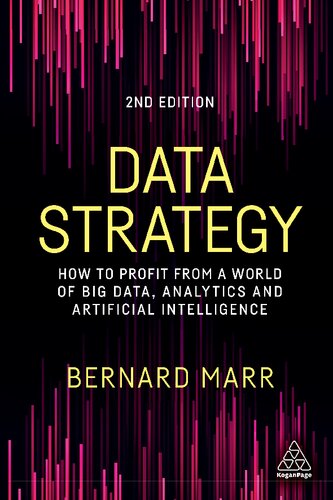 Data Strategy How To Profit From A World Of Big Data Analytics And Artificial Intelligence 2nd Edition Marr