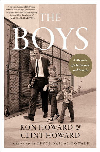 The Boys A Memoir Of Hollywood And Family Ron Howard Clint Howard
