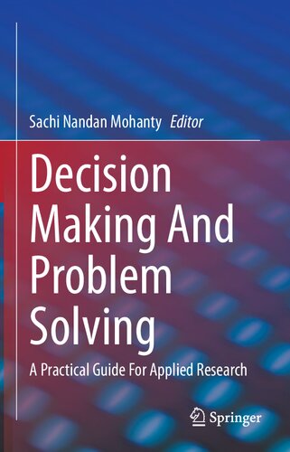 Decision Making And Problem Solving A Practical Guide For Applied Research 1st Sachi Nandan Mohanty