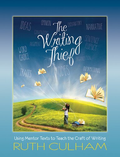 The Writing Thief Using Mentor Texts To Teach The Craft Of Writing Ruth Culham