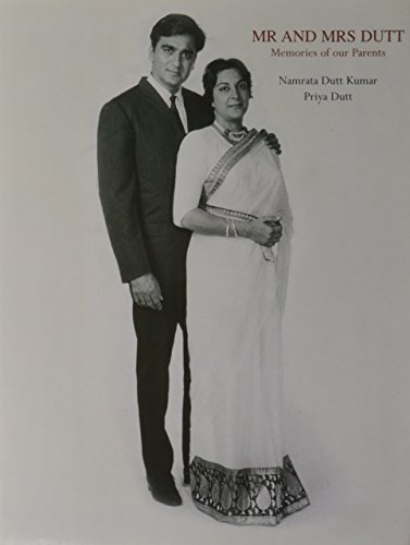 Mr And Mrs Dutt Memories Of Our Parents Nov 01 2007 Namrata Dutt Kumar And Priya Dutt Namrata Dutt Kumar